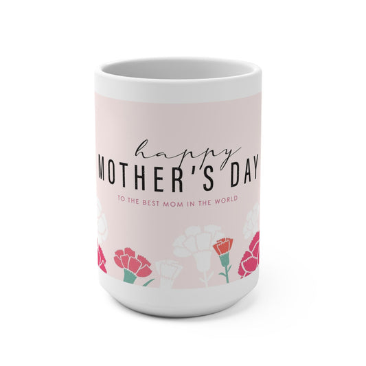 Happy Mother's Day Floral Mug, 15oz Coffee Cup for Mom, Mother's Day Gift, Floral Mug for Moms, Celebrate Mom's Special Day